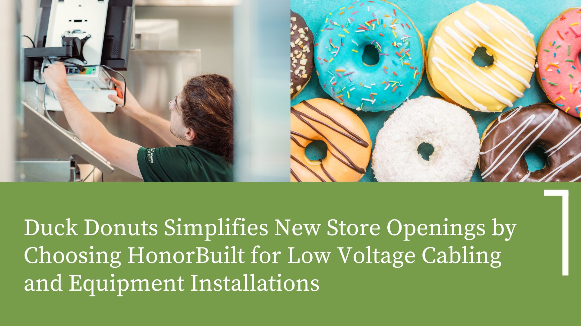 Duck Donuts Simplifies New Store Openings by Choosing HonorBuilt for Low Voltage Cabling and Equipment Installations 